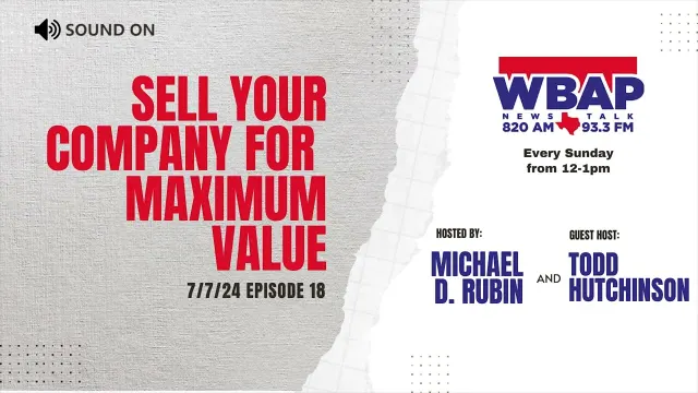 Insights from Michael D. Rubin and Todd Hutchinson — Sell Your Company for Maximum Value